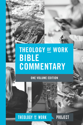 Theology of Work Bible Commentary, 1-Volume Edition - Theology of Work Project Inc (Creator)