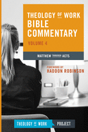 Theology of Work Bible Commentary, Volume 4: Matthew Through Acts