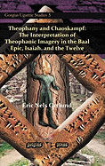 Theophany and Chaoskampf: The Interpretation of Theophanic Imagery in the Baal Epic, Isaiah, and the Twelve