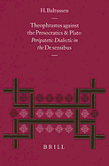 Theophrastus Against the Presocratics and Plato: Peripatetic Dialectic in the de Sensibus