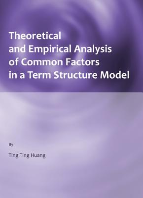 Theoretical and Empirical Analysis of Common Factors in a Term Structure Model - Huang, Ting Ting