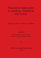 Theoretical Approaches to Artefacts, Settlement and Society, Part i: Studies in honour of Mats P. Malmer