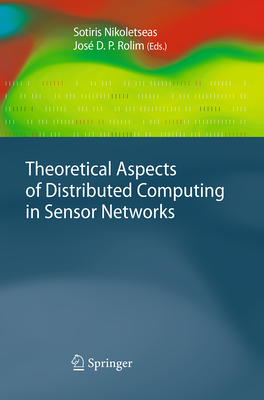 Theoretical Aspects of Distributed Computing in Sensor Networks - Nikoletseas, Sotiris (Editor), and Rolim, Jos D P (Editor)