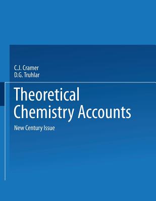 Theoretical Chemistry Accounts: New Century Issue - Cramer, Christopher, Dr. (Editor), and Truhlar, D G (Editor)