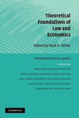 Theoretical Foundations of Law and Economics - White, Mark D. (Editor)
