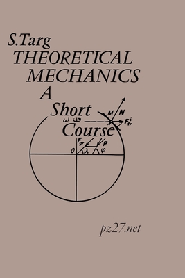 Theoretical Mechanics: A Short Course - Targ, S