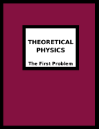 Theoretical Physics: The First Problem