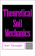 Theoretical Soil Mechanics - Terzaghi, Karl