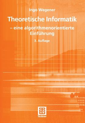 Theoretische Informatik: -- Eine Algorithmenorientierte Einfuhrung - Wegener, Ingo