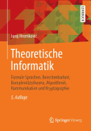 Theoretische Informatik: Formale Sprachen, Berechenbarkeit, Komplexittstheorie, Algorithmik, Kommunikation Und Kryptographie