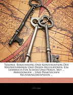 Theorie, Berechnung Und Konstruktion Der Wasserturbinen Und Deren Regulatoren: Ein Lehrbuch F?r Schule Und Praxis. Mit ... Abbildungen ... Und Praktischen Rechnungsbeispielen ...