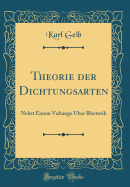 Theorie Der Dichtungsarten: Nebst Einem Vuhange Uber Rhetorik (Classic Reprint)