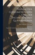 Theorie Der Goniometrischen Und Der Longimetrischen Quaternionen: Zugleich Als Einfhrung in Die Rechnung Mit Punkten Und Vectoren