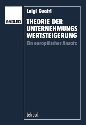 Theorie Der Unternehmungswertsteigerung: Ein Europischer Ansatz - Guatri, Luigi