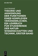 Theorie Und Anwendung Der Funktionen Einer Komplexen Vernderlichen. Ein Lehrbuch Fr Studierende Der Naturwissenschaften Und Technik, Erster Band