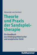 Theorie Und Praxis Der Sandspieltherapie: Ein Handbuch Aus Kinderpsychiatrischer Und Analytischer Sicht