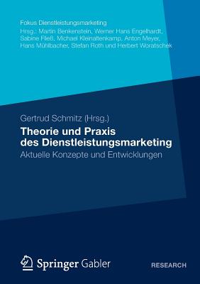 Theorie Und Praxis Des Dienstleistungsmarketing: Aktuelle Konzepte Und Entwicklungen - Schmitz, Gertrud (Editor)