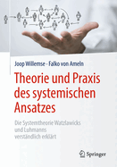 Theorie Und Praxis Des Systemischen Ansatzes: Die Systemtheorie Watzlawicks Und Luhmanns Verst?ndlich Erkl?rt
