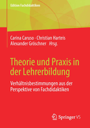 Theorie Und PRAXIS in Der Lehrerbildung: Verhltnisbestimmungen Aus Der Perspektive Von Fachdidaktiken