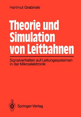 Theorie Und Simulation Von Leitbahnen: Signalverhalten Auf Leitungssystemen in Der Mikroelektronik - Grabinski, Hartmut