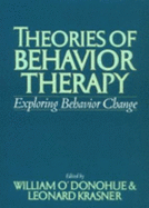 Theories of Behavior Therapy: Exploring Behavior Change - O'Donohue, William T, Dr., PhD (Editor), and Krasner, Leonard (Editor)