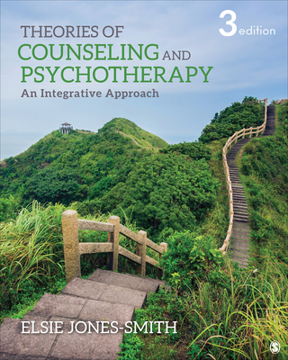 Theories of Counseling and Psychotherapy: An Integrative Approach - Jones-Smith, Elsie