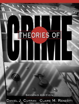 Theories of Crime - Curran, Daniel J, and Renzetti, Claire M, Dr.