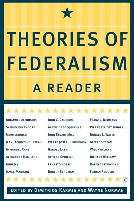 Theories of Federalism: A Reader - Karmis, D (Editor), and Norman, W (Editor)