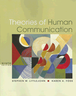 Theories of Human Communication - Littlejohn, Stephen W, Dr., and Foss, Karen A, Dr.