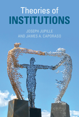 Theories of Institutions - Jupille, Joseph, and Caporaso, James A