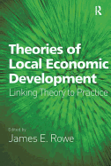 Theories of Local Economic Development: Linking Theory to Practice