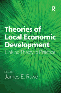 Theories of Local Economic Development: Linking Theory to Practice