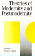 Theories of Modernity and Postmodernity - Turner, Bryan S (Editor)