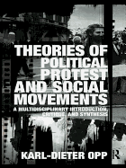 Theories of Political Protest and Social Movements: A Multidisciplinary Introduction, Critique, and Synthesis