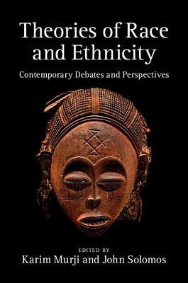 Theories of Race and Ethnicity: Contemporary Debates and Perspectives - Murji, Karim (Editor), and Solomos, John (Editor)