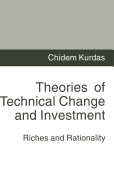 Theories of Technical Change and Investment: Riches and Rationality