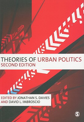 Theories of Urban Politics - Davies, Jonathan S (Editor), and Imbroscio, David (Editor)