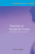 Theorists of Modernist Poetry: T. S. Eliot, T. E. Hulme, Ezra Pound