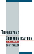 Theorizing Communication: A History