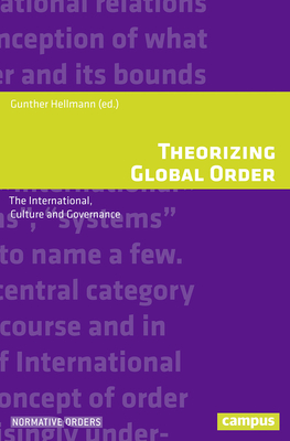 Theorizing Global Order: The International, Culture and Governance - Hellmann, Gunther