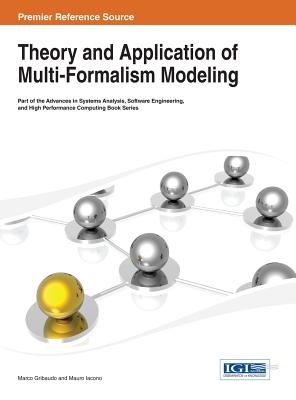 Theory and Application of Multi-Formalism Modeling - Gribaudo, Marco (Editor), and Iacono, Mauro (Editor)