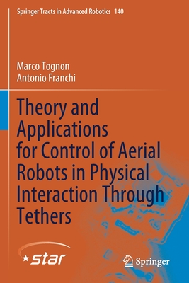 Theory and Applications for Control of Aerial Robots in Physical Interaction Through Tethers - Tognon, Marco, and Franchi, Antonio