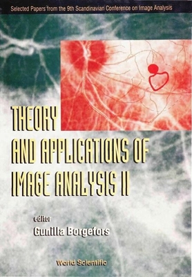 Theory and Applications of Image Analysis II: Selected Papers from the 9th Scandinavian Conference on Image Analysis - Borgefors, Gunilla (Editor), and Bunke, Horst (Editor), and Wang, Patrick S P (Editor)
