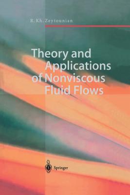 Theory and Applications of Nonviscous Fluid Flows - Zeytounian, Radyadour K
