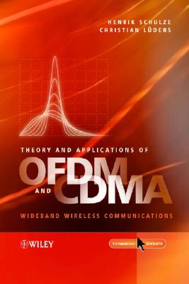 Theory and Applications of Ofdm and Cdma: Wideband Wireless Communications - Schulze, Henrik, Dr., and Lueders, Christian