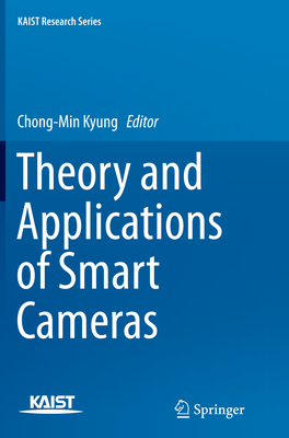 Theory and Applications of Smart Cameras - Kyung, Chong-Min (Editor)