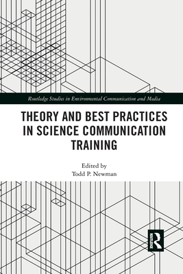 Theory and Best Practices in Science Communication Training - Newman, Todd P. (Editor)