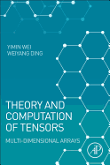 Theory and Computation of Tensors: Multi-Dimensional Arrays