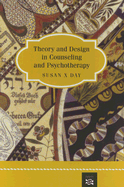 Theory and Design in Counseling and Psychotherapy - Day, Susan X