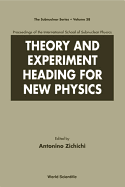 Theory and Experiment Heading for New Physics, Procs of the Int'l Sch of Subnuclear Physics